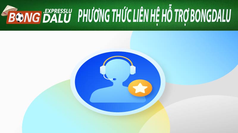 Phương thức liên hệ hỗ trợ bongdalu