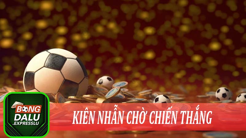 Kiên nhẫn chờ chiến thắng