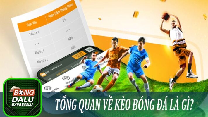 Tổng quan về kèo bóng đá là gì?