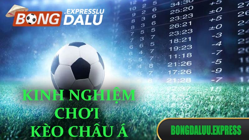 Kinh nghiệm chơi kèo châu á